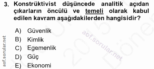 3. soru: Konstrüktivist düşüncede analitik açıdan çıkarların öncülü ve temeli olarak kabul edilen kavram aşağıdakilerden hangi…