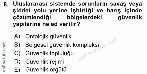 8. soru: Uluslararası sistemde sorunların savaş veya şiddet yolu yerine işbirliği ve barış içinde çözümlendiği bölgelerdeki gü…