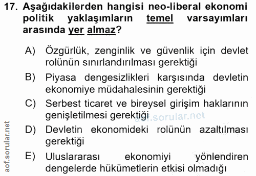 17. soru: Aşağıdakilerden hangisi neo-liberal ekonomi politik yaklaşımların temel varsayımları arasında yer almaz? A) Özgürlük,…