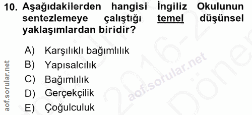 10. soru: Aşağıdakilerden hangisi İngiliz Okulunun sentezlemeye çalıştığı temel düşünsel yaklaşımlardan biridir? A) Karşılıklı…