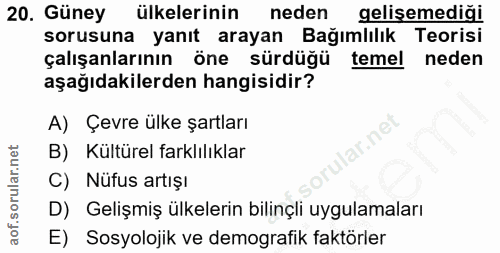 20. soru: Güney ülkelerinin neden gelişemediği sorusuna yanıt arayan Bağımlılık Teorisi çalışanlarının öne sürdüğü temel neden…