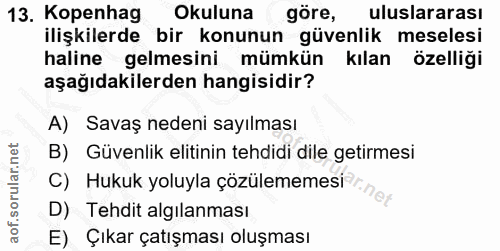 13. soru: Kopenhag Okuluna göre, uluslararası ilişkilerde bir konunun güvenlik meselesi haline gelmesini mümkün kılan özelliği…
