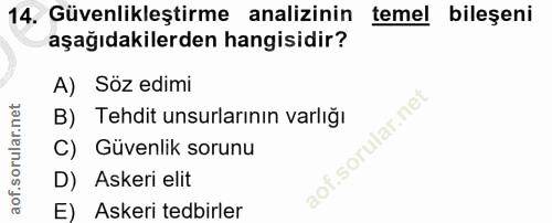 14. soru: Güvenlikleştirme analizinin temel bileşeni aşağıdakilerden hangisidir? A) Söz edimi B) Tehdit unsurlarının varlığı C)…