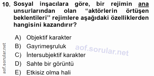 10. soru: Sosyal inşacılara göre, bir rejimin ana unsurlarından olan "aktörlerin örtüşen beklentileri" rejimlere aşağıdaki özel…