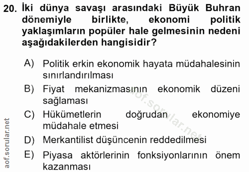 20. soru: İki dünya savaşı arasındaki Büyük Buhran dönemiyle birlikte, ekonomi politik yaklaşımların popüler hale gelmesinin ne…