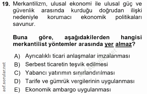 19. soru: Mekantilizm, ulusal ekonomi ile ulusal güç ve güvenlik arasında kurduğu doğrudan ilişki nedeniyle korumacı ekonomik p…