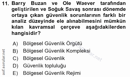 11. soru: Barry Buzan ve Ole Waever tarafindan geliştirilen ve Soğuk Savaş sonrası dönemde ortaya çıkan güvenlik sorunlarının f…