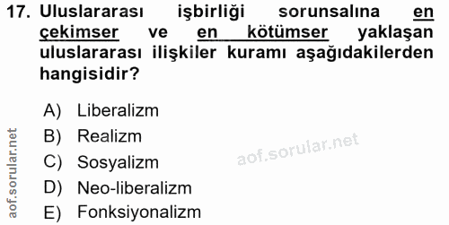 17. soru: Uluslararası işbirliği sorunsalına en çekimser ve en kötümser yaklaşan uluslararası ilişkiler kuramı aşağıdakilerden…