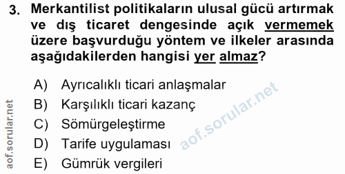 3. soru: Mekantilist politikaların ulusal gücü artırmak ve diş ticaret dengesinde açık vermemek üzere başvurduğu yöntem ve ilk…