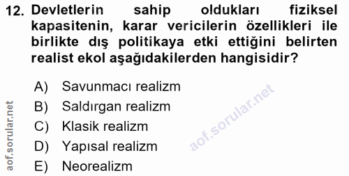 12. soru: Devletlerin sahip oldukları fiziksel kapasitenin, karar vericilerin özellikleri ile birlikte dış politikaya etki etti…