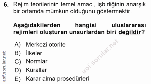 6. soru: Rejim teorilerinin temel amacı, işbirliğinin anarşik bir ortamda mümkün olduğunu göstermektir. Aşağıdakilerden hangis…