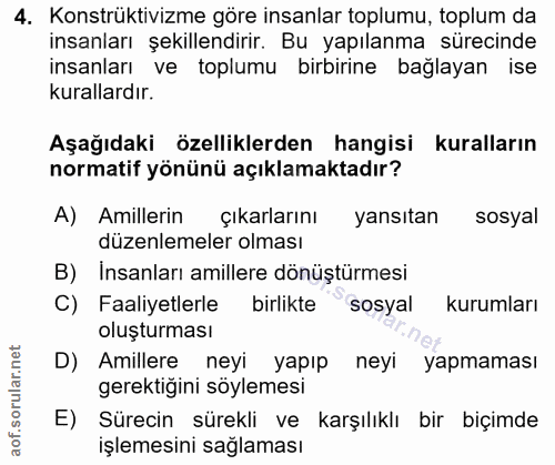 4. soru: Konstrüktivizme göre insanlar toplumu, toplum da insanları şekillendirir. Bu yapılanma sürecinde insanları ve toplumu…