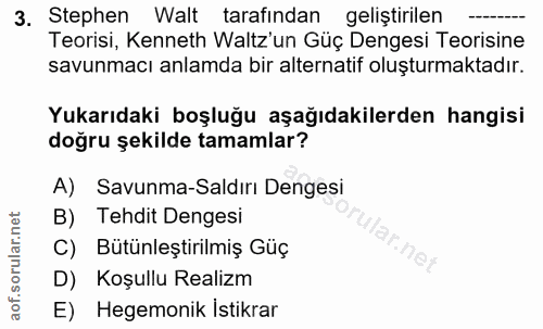 3. soru: Stephen Walt tarafindan geliştirilen Teorisi, Kenneth Waltz'un Güç Dengesi Teorisine savunmacı anlamda bir alternatif…