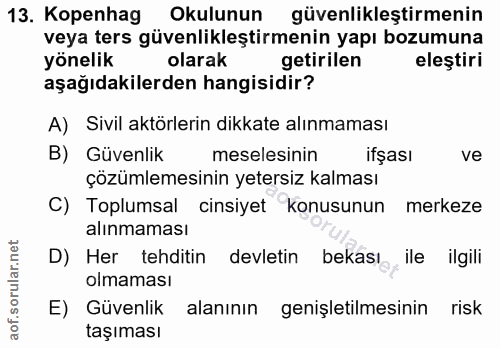 13. soru: Kopenhag Okulunun güvenlikleştirmenin veya ters güvenlikleştirmenin yapı bozumuna yönelik olarak getirilen elestiri a…