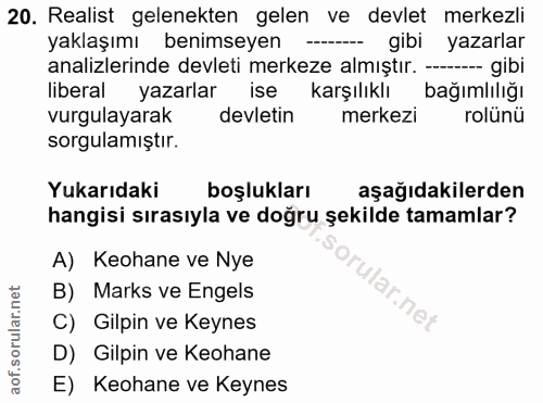 20. soru: Realist gelenekten gelen ve devlet merkezli yaklaşımı benimseyen - gibi yazarlar analizlerinde devleti merkeze almışt…