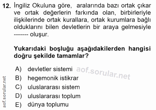 12. soru: Ingiliz Okuluna göre, aralarında bazı ortak çıkar ve ortak değerlerin farkında olan, birbirleriyle ilişkilerinde orta…