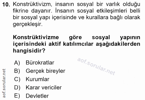 10. soru: Konstrüktivizm, insanın sosyal bir varlık olduğu fikrine dayanır. İnsanın sosyal etkileşimleri belli bir sosyal yapı…