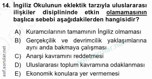 14. soru: İngiliz Okulunun eklektik tarzıyla uluslararası ilişkiler disiplininde etkin olamamasının başlıca sebebi aşağıdakiler…