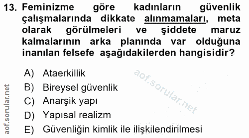 13. soru: Feminizme göre kadınların güvenlik çalışmalarında dikkate alınmamaları, meta olarak görülmeleri ve şiddete maruz kalm…