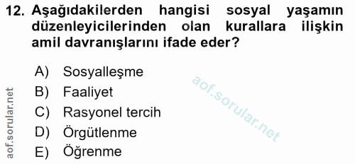 12. soru: Aşağıdakilerden hangisi sosyal yaşamın düzenleyicilerinden olan kurallara ilişkin amil davranışlarını ifade eder? A)…
