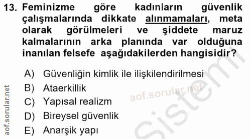 13. soru: Feminizme göre kadınların güvenlik çalışmalarında dikkate alınmamaları, meta olarak görülmeleri ve şiddete maruz kalm…
