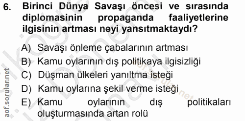 6. soru: l Birinci Dünya Savaşı öncesi ve sırasında diplomasinin propaganda faaliyetlerine ilgisinin artması neyi yansıtmaktay…