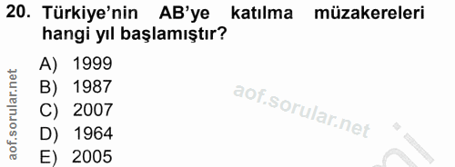 20. soru: Türkiye'nin AB'ye katılma müzakereleri hangi yıl başlamıştır? A) 1999 B) 1987 C) 2007 D) 1964 E) 2005