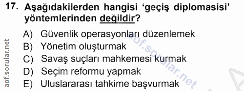 17. soru: Aşağıdakilerden hangisi 'geçiş diplomasisi' yöntemlerinden değildir? A) Güvenlik operasyonları düzenlemek B) Yönetim…