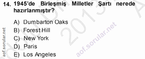 14. soru: 1945'de Birleşmiş Milletler Şartı nerede hazırlanmıştır? A) Dumbarton Oaks B) Forest Hill C) New York D) Paris E) Los…