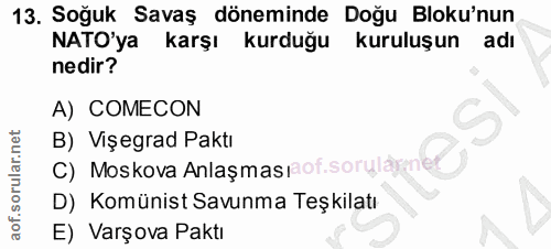13. soru: Soğuk Savaş döneminde Doğu Bloku'nun NATO'ya karşı kurduğu kuruluşun adı nedir? A) COMECON C) Moskova Anlaşmasınof so…