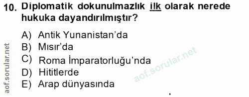 10. soru: Diplomatik dokunulmazlık ilk olarak nerede hukuka dayandırılmıştır? A) Antik Yunanistan'da B) Mısır'da C) Roma Impara…