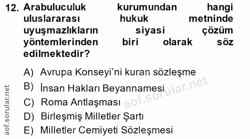 12. soru: Arabuluculuk kurumundan hangi uluslararası hukuk metninde uyuşmazlıkların siyasi çözüm yöntemlerinden biri olarak söz…