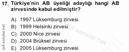 17. soru: Türkiye'nin AB üyeliği adaylığı hangi AB zirvesinde kabul edilmiştir? A) 1997 Lüksemburg zirvesi C) 2000 Nice zirvesi…