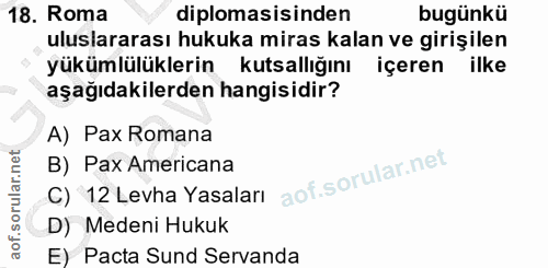 18. soru: Roma diplomasisinden bugünkü uluslararası hukuka miras kalan ve girişilen yükümlülüklerin kutsallığını içeren ilke aş…