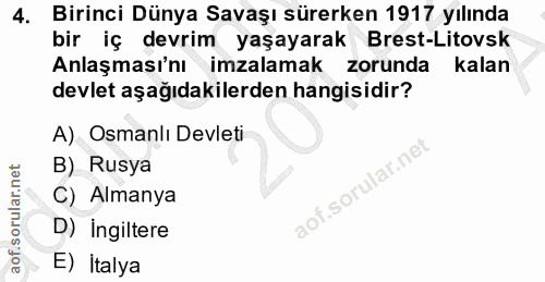 4. soru: Birinci Dünya Savaşı sürerken 1917 yılında bir iç devrim yaşayarak Brest-Litovsk Anlaşması'nı imzalamak zorunda kalan…