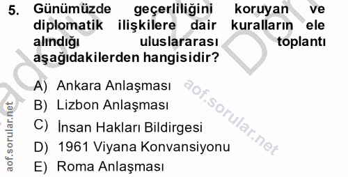 5. soru: Günümüzde geçerliliğini koruyan ve diplomatik ilişkilere dair kuralların ele alındığı uluslararası toplantı aşağıdaki…