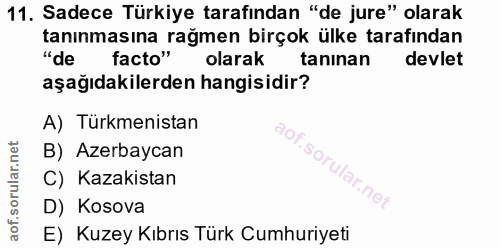 11. soru: Sadece Türkiye tarafından "de jure" olarak tanınmasına rağmen birçok ülke tarafından "de facto" olarak taninan devlet…