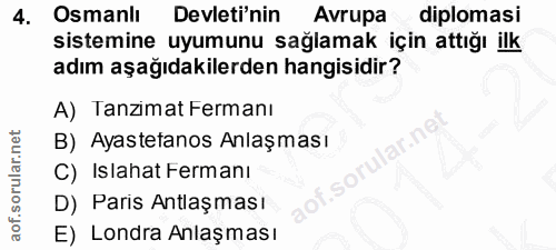 4. soru: Osmanlı Devleti'nin Avrupa diplomasi sistemine uyumunu sağlamak için attığı ilk adım aşağıdakilerden hangisidir? A) T…
