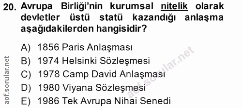 20. soru: Avrupa Birliği'nin kurumsal nitelik olarak devletler üstü statü kazandığı anlaşma aşağıdakilerden hangisidir? A) 1856…
