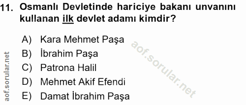 11. soru: Osmanlı Devletinde hariciye bakanı unvanını kullanan ilk devlet adamı kimdir? A) Kara Mehmet Paşa B) Ibrahim Paşa C)…