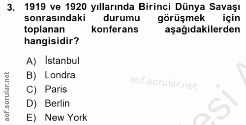 3. soru: 1919 ve 1920 yıllarında Birinci Dünya Savaşı sonrasındaki durumu görüşmek için toplanan konferans aşağıdakilerden han…