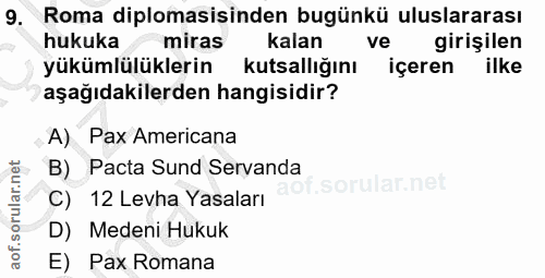 9. soru: Roma diplomasisinden bugünkü uluslararası hukuka miras kalan ve girişilen yükümlülüklerin kutsallığını içeren ilke aş…