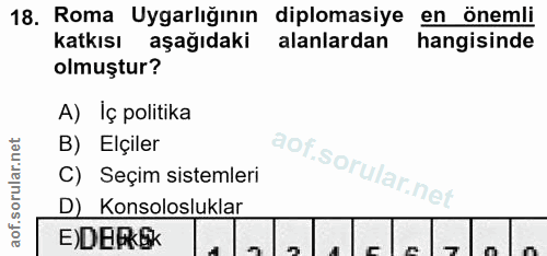 18. soru: Roma Uygarlığının diplomasiye en önemli katkısı aşağıdaki alanlardan hangisinde olmuştur? A) İç politika B) Elçiler C…