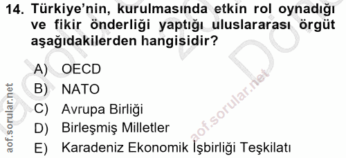 14. soru: Türkiye'nin, kurulmasında etkin rol oynadığı ve fikir önderliği yaptığı uluslararası örgüt aşağıdakilerden hangisidir…
