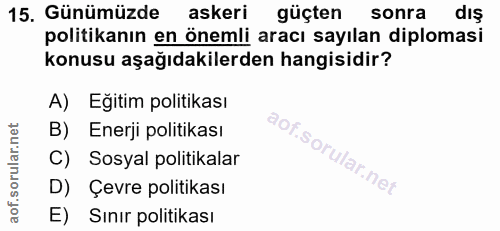 15. soru: Günümüzde askeri güçten sonra dış politikanın en önemli aracı sayılan diplomasi konusu aşağıdakilerden hangisidir? A)…