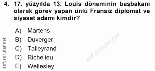4. soru: 17. yüzyılda 13. Louis döneminin başbakanı olarak görev yapan ünlü Fransız diplomat ve siyaset adamı kimdir? A) Marte…
