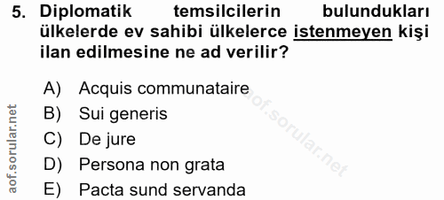 5. soru: Diplomatik temsilcilerin bulundukları ülkelerde ev sahibi ülkelerce istenmeyen kişi ilan edilmesine ne ad verilir? A)…