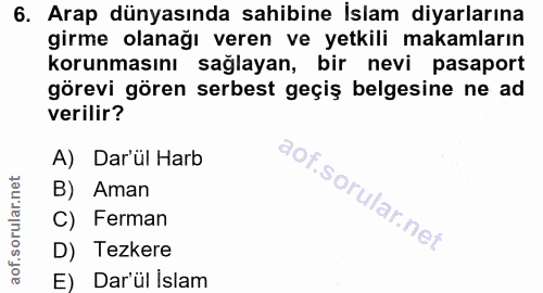 6. soru: Arap dünyasında sahibine İslam diyarlarına girme olanağı veren ve yetkili makamların korunmasını sağlayan, bir nevi p…