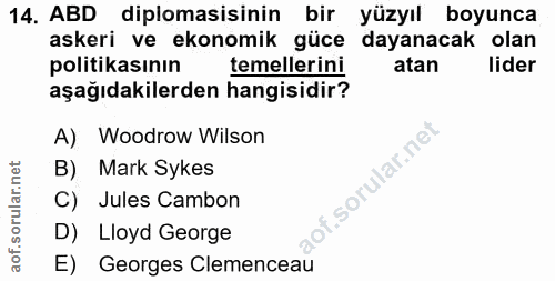 14. soru: ABD diplomasisinin bir yüzyıl boyunca askeri ve ekonomik güce dayanacak olan politikasının temellerini atan lider aşa…