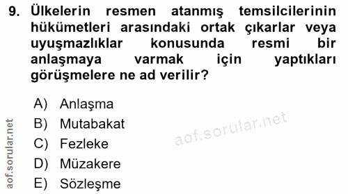 9. soru: Ulkelerin resmen atanmış temsilcilerinin hükümetleri arasındaki ortak çıkarlar veya uyuşmazlıklar konusunda resmi bir…